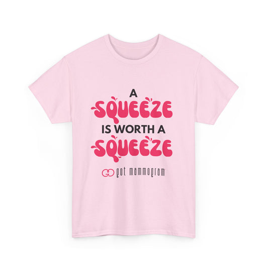 A Squeeze is Worth a Squeeze Mammogram Heavy Cotton T-Shirt - Breast Cancer Awareness